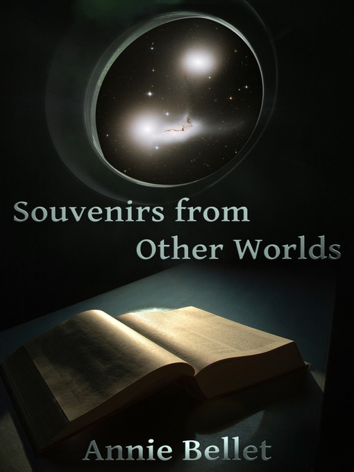 Title details for Souvenirs From Other Worlds by Annie Bellet - Available